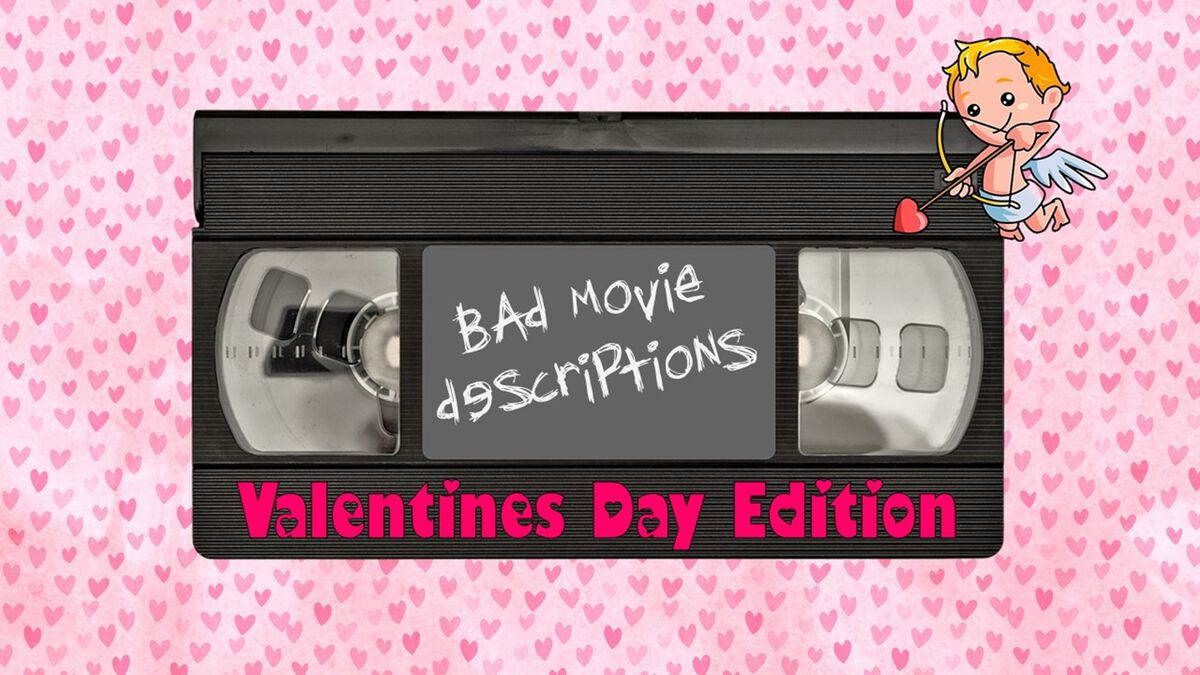 Bad Movie Descriptions Valentine Edition image number null